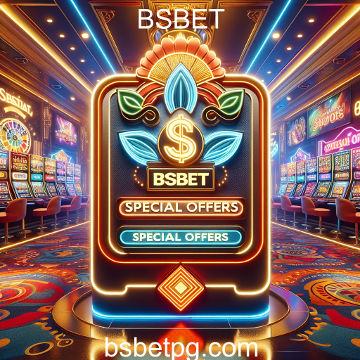 Descubra as Melhores Ofertas Especiais no BSBET